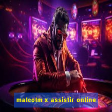 malcolm x assistir online